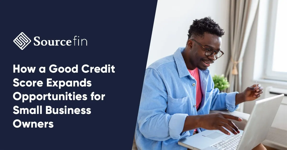 how a good credit score expands opportunities for small business owners.jpg